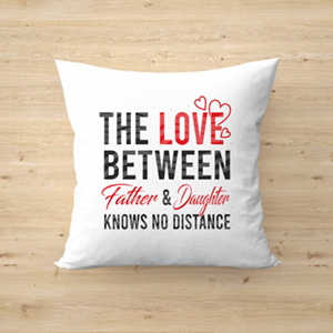 Father Daughter Love Cushion 