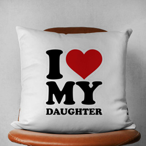 I Love My Daughter Printed Cushion