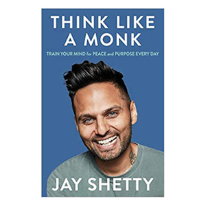 Think Like a Monk By Jay Shetty
