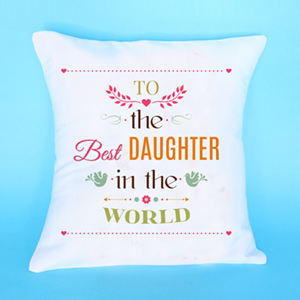 To Best Daughter in the World Cushion